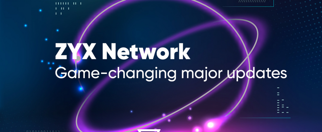ZYX Network game-changing updates for the DeFi and crypto space.