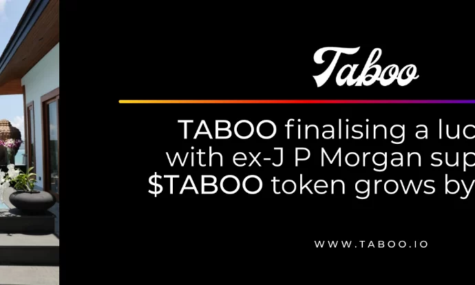 TABOO finalising lucrative deal with an ex-JP Morgan superstar while $TABOO token grows by 1000%+ in Q1 - Coinnewspan