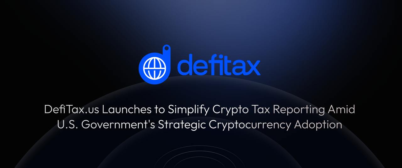 DefiTax.us Launches to Simplify Crypto Tax Reporting Amid U.S. Government's Strategic Cryptocurrency Adoption